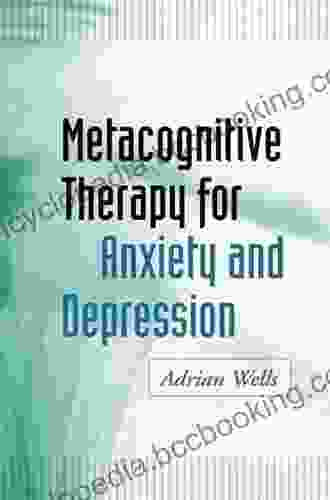 Metacognitive Therapy For Anxiety And Depression