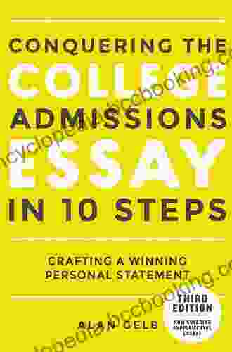 Conquering The College Admissions Essay In 10 Steps Third Edition: Crafting A Winning Personal Statement