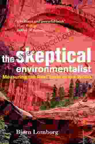 The Skeptical Environmentalist: Measuring The Real State Of The World