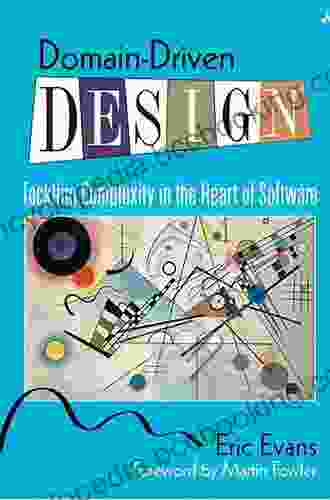 Domain Driven Design: Tackling Complexity In The Heart Of Software