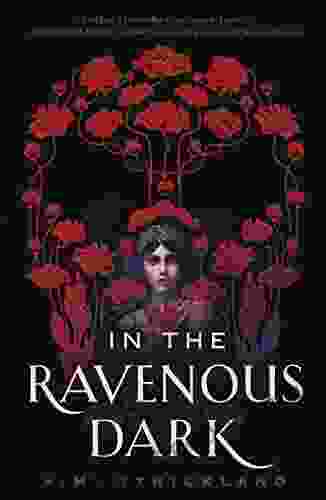 In The Ravenous Dark A M Strickland