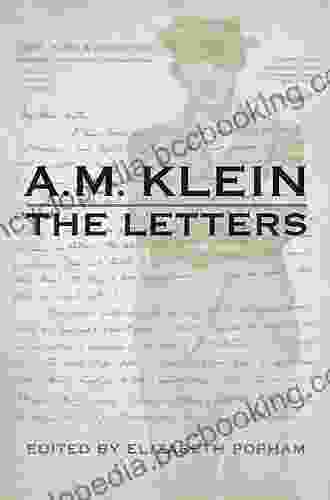 A M Klein: The Letters: Collected Works Of A M Klein (Klein Abraham Moses: Collected Works)