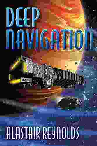 Deep Navigation Alastair Reynolds