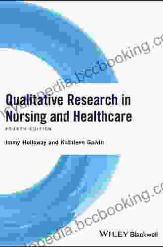 Qualitative Research In Nursing And Healthcare
