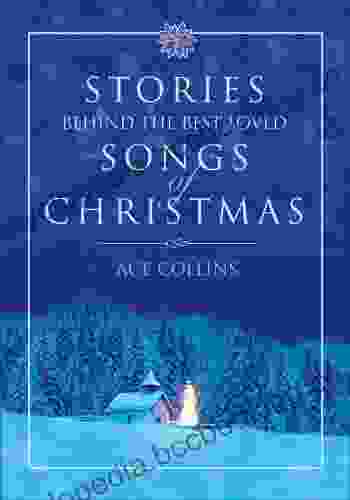 Stories Behind The Best Loved Songs Of Christmas