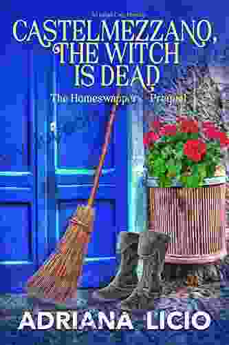 Castelmezzano The Witch Is Dead : An Italian Cozy Mystery (The Homeswappers)