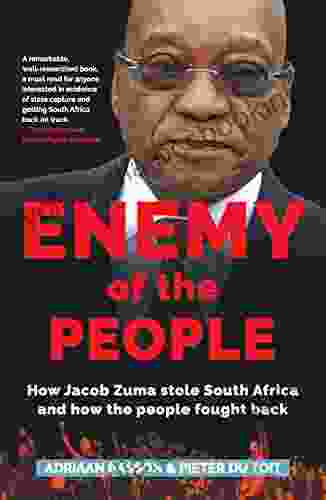 Enemy Of The People: How Jacob Zuma Stole South Africa And How The People Fought Back