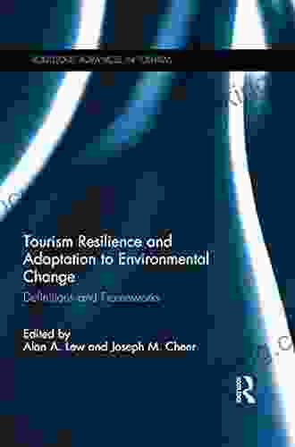 Tourism Resilience And Adaptation To Environmental Change: Definitions And Frameworks (Routledge Advances In Tourism 41)