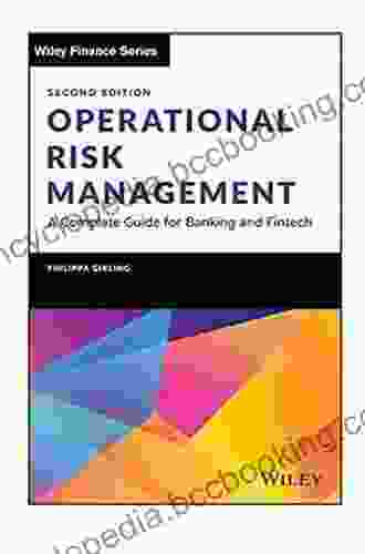 Operational Risk Management: A Complete Guide For Banking And Fintech (Wiley Finance)