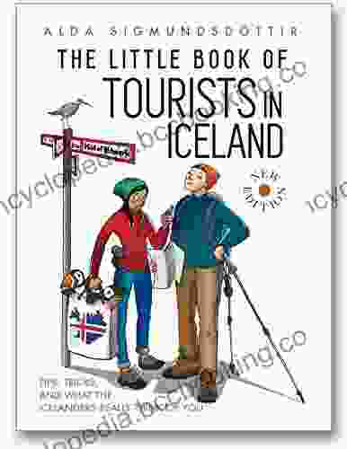 The Little Of Tourists In Iceland: Tips Tricks And What The Icelanders Really Think Of You