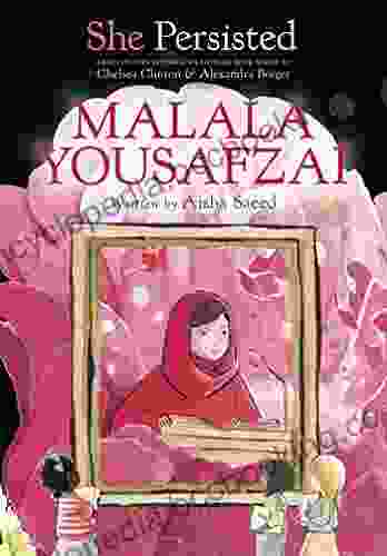 She Persisted: Malala Yousafzai Aisha Saeed