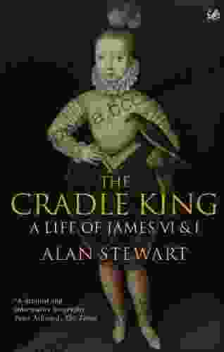 The Cradle King: A Life Of James VI I