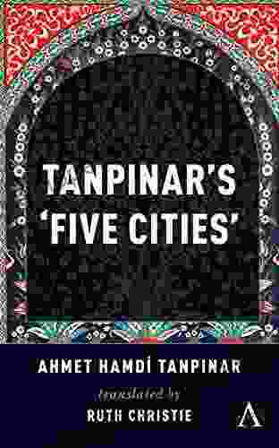 Tanpinar S Five Cities (Anthem Cosmopolis Writings)