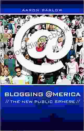Blogging America: The New Public Sphere (New Directions In Media 1939)
