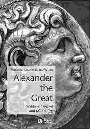 Alexander The Great: Historical Sources In Translation (Blackwell Sourcebooks In Ancient History 2)
