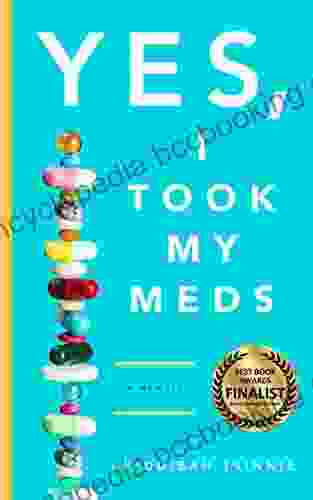 Yes I Took My Meds: A Memoir