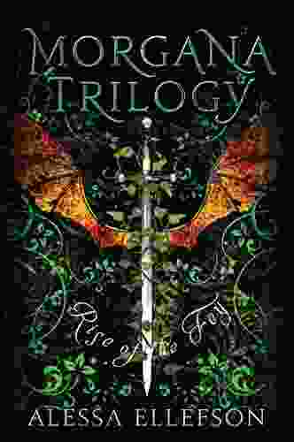 Rise Of The Fey: A Modern Arthurian Legend (Morgana Trilogy 2)