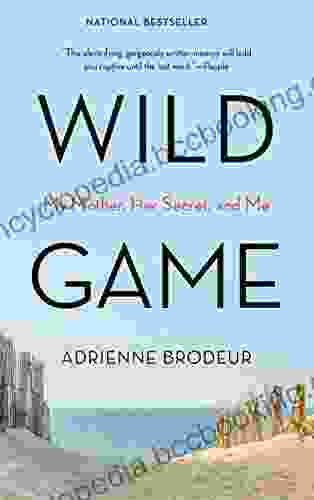 Wild Game: My Mother Her Secret And Me