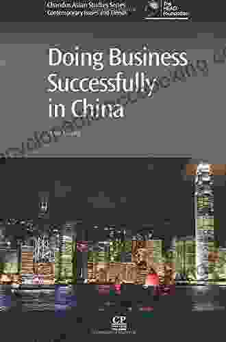 Doing Business Successfully In China (Chandos Asian Studies Series)