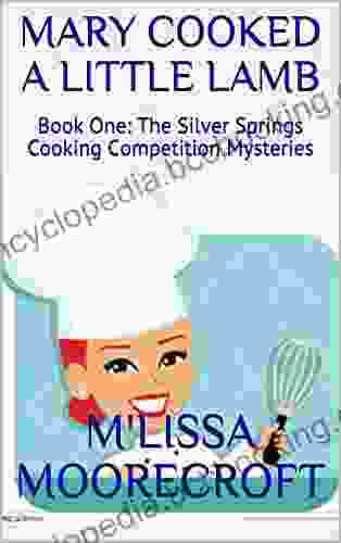 MARY COOKED A LITTLE LAMB: One: The Silver Springs Cooking Competition Mysteries