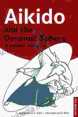 Aikido And The Dynamic Sphere: An Illustrated Introduction (Tuttle Martial Arts)