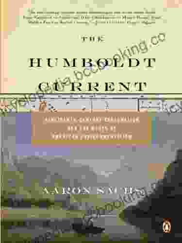 The Humboldt Current: Nineteenth Century Exploration And The Roots Of American Environmentalism