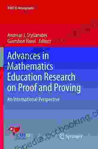Advances In Mathematics Education Research On Proof And Proving: An International Perspective (ICME 13 Monographs)