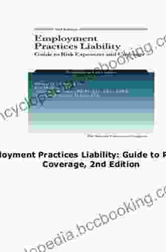 Employment Practices Liability: Guide To Risk Exposures And Coverage 2nd Edition