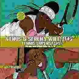 Venus And Serena Williams: Tennis Superstars (The Girl Who Would Grow Up To Be 3)