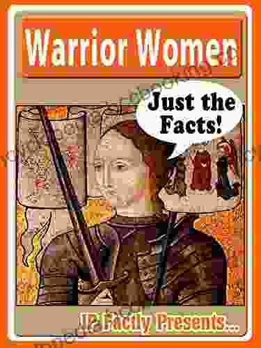 Warrior Women Biography For Kids A Children S History Of The Most Important Women In War (Just The Facts 15)
