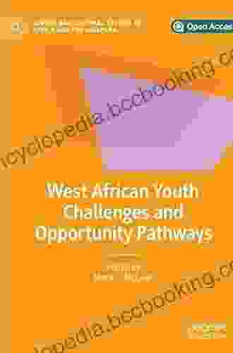 West African Youth Challenges And Opportunity Pathways (Gender And Cultural Studies In Africa And The Diaspora)
