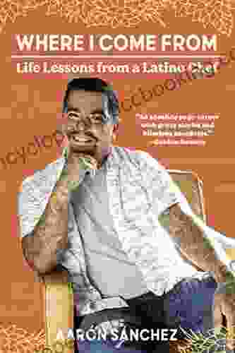 Where I Come From: Life Lessons From A Latino Chef