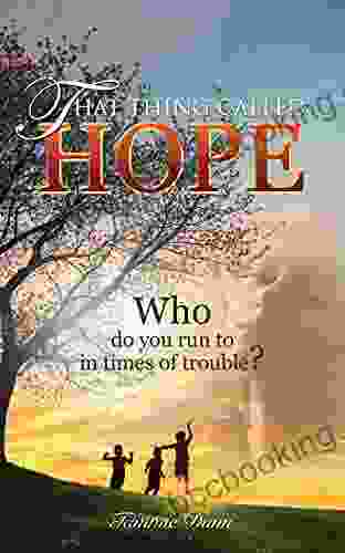 That Thing Called Hope: Who Do You Run To In Times Of Trouble?