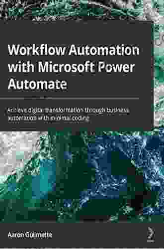 Workflow Automation With Microsoft Power Automate: Achieve Digital Transformation Through Business Automation With Minimal Coding