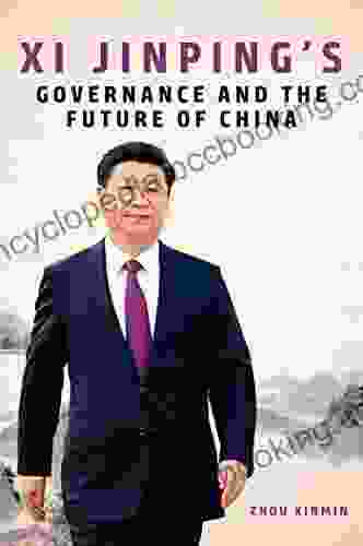 Xi Jinping S Governance And The Future Of China